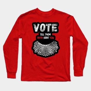 Vote And Tell Them Ruth Sent You Notorious RBG T-Shirt Gifts For Fans Long Sleeve T-Shirt